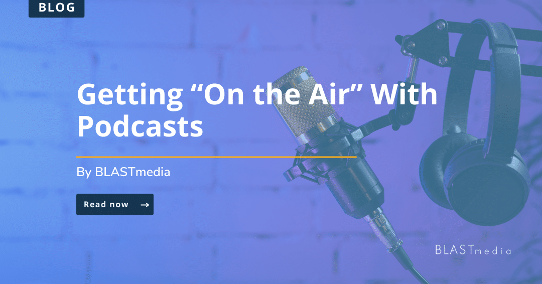 Getting “On the Air” With Podcasts