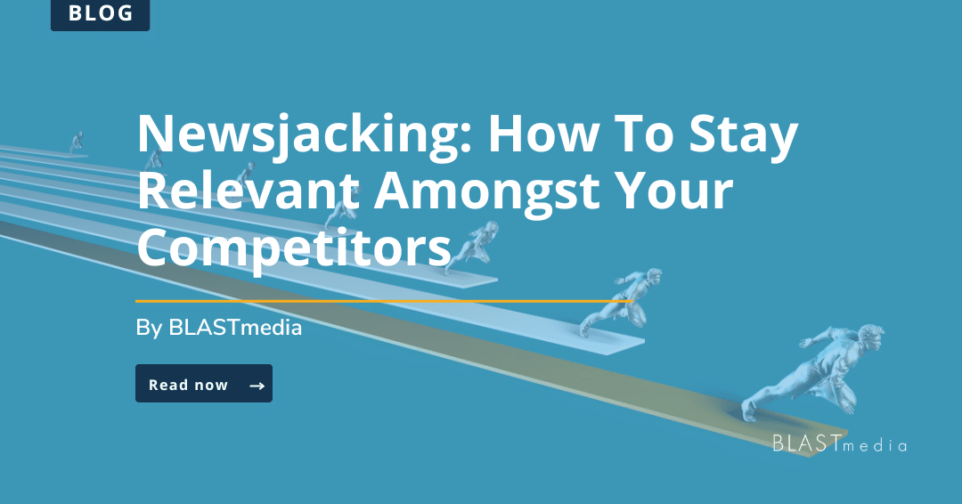 Newsjacking: How To Stay Relevant Amongst Your Competitors
