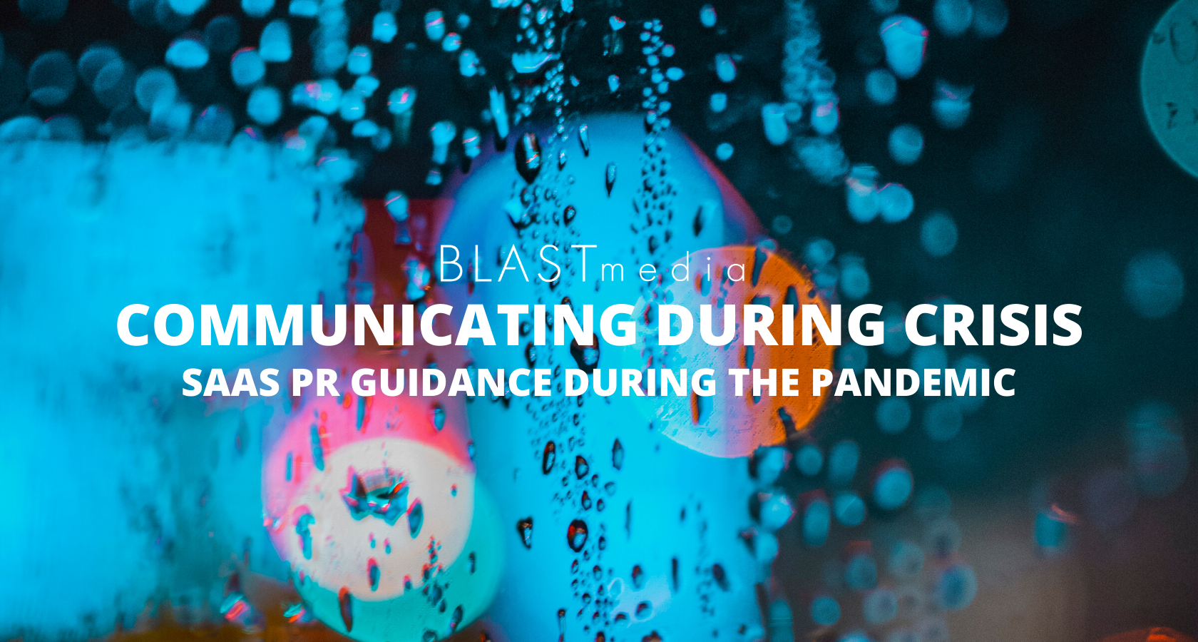 Communicating During Crisis: SaaS PR Guidance During the Pandemic