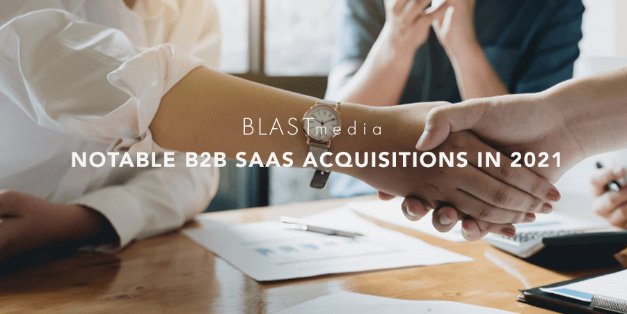 Notable B2B SaaS Acquisitions in 2021