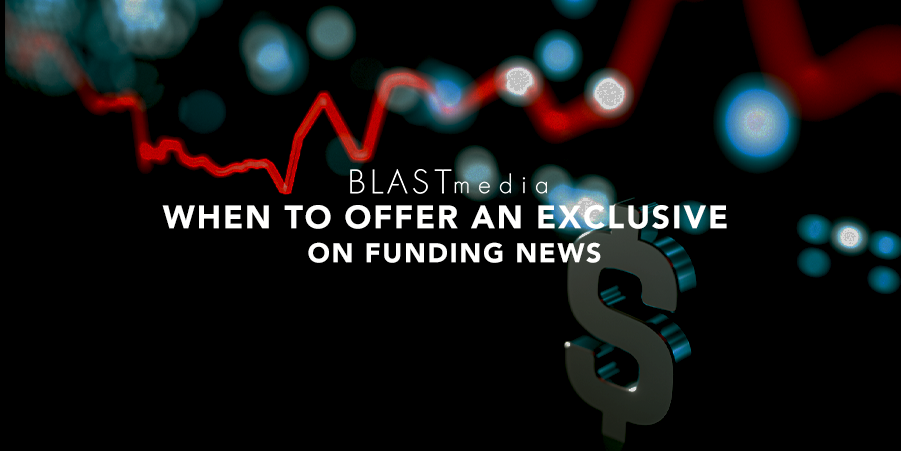 When To Offer an Exclusive on Funding News, and How It Impacts PR Results
