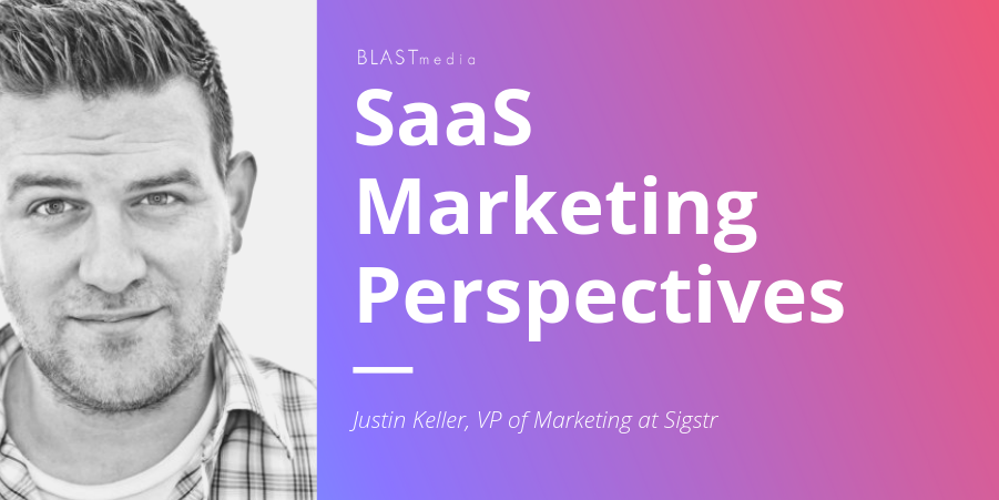 SaaS Marketing Perspectives: Justin Keller of Sigstr