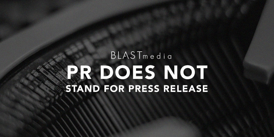 PR Does Not Stand for Press Release: 3 Aspects of PR that Don’t Require a Press Release