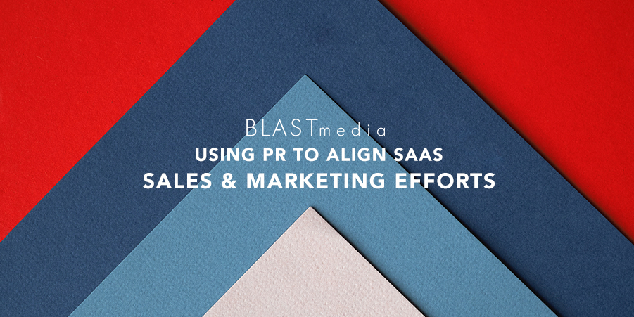 Using PR to Align SaaS Sales and Marketing Efforts