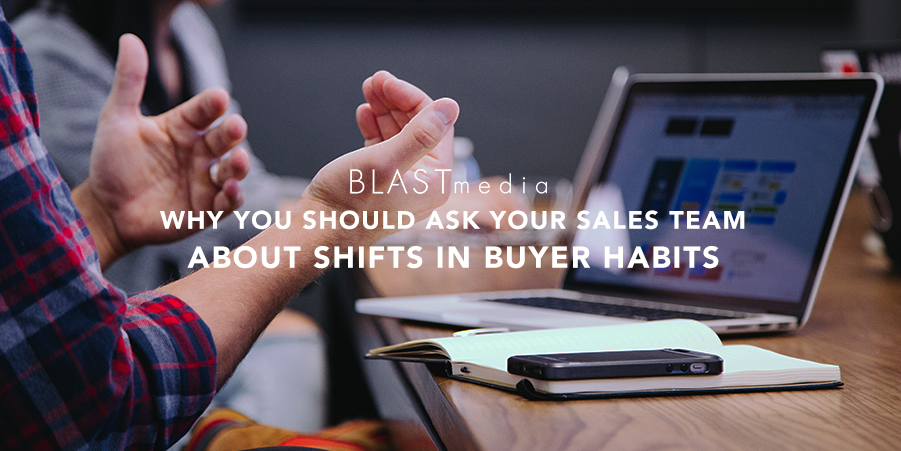 Why You Should Ask Your Sales Team About Shifts in Buyer Habits
