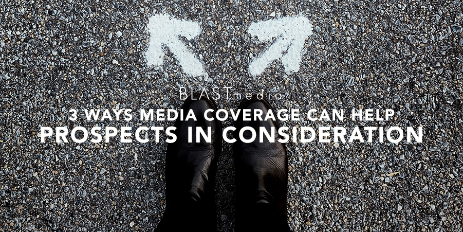 Three Ways Media Coverage Can Help Prospects in Consideration