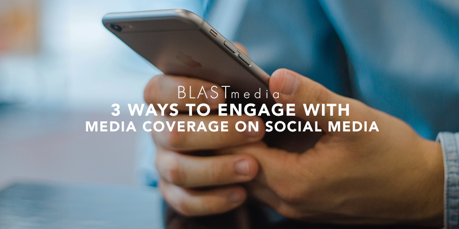 3 Ways to Engage with Media Coverage on Social Media