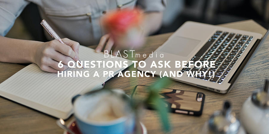 6 Questions To Ask Before Hiring a PR Agency (and Why!)