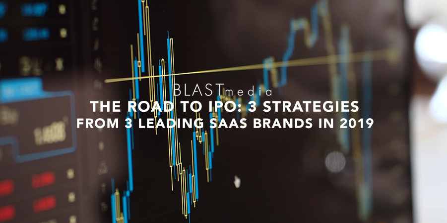The Road to IPO: 3 Strategies from 3 Leading SaaS Brands in 2019