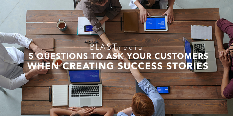 5 Questions to Ask Your SaaS Customers When Creating Success Stories