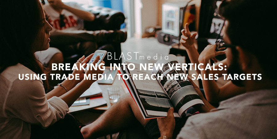 Breaking into new verticals: Using trade media to reach new sales targets