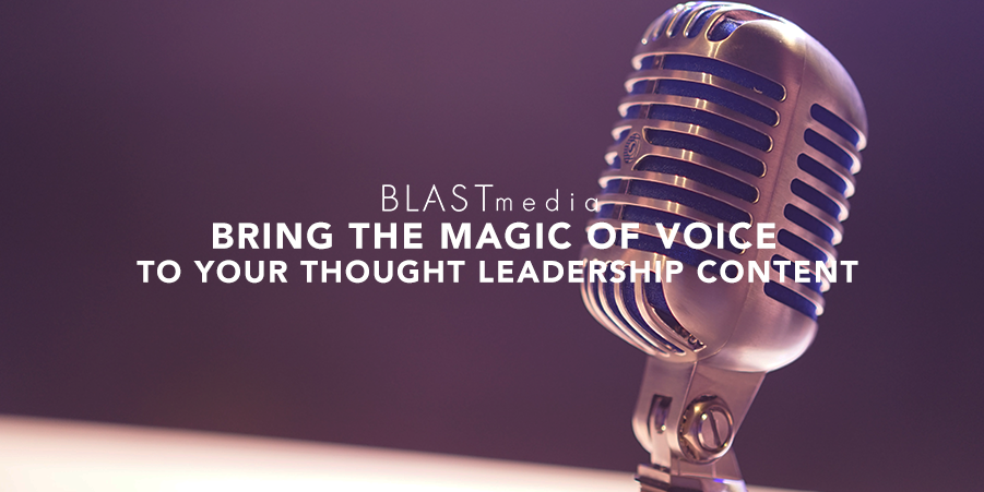 Bring the Magic of Voice to Your Thought Leadership Content