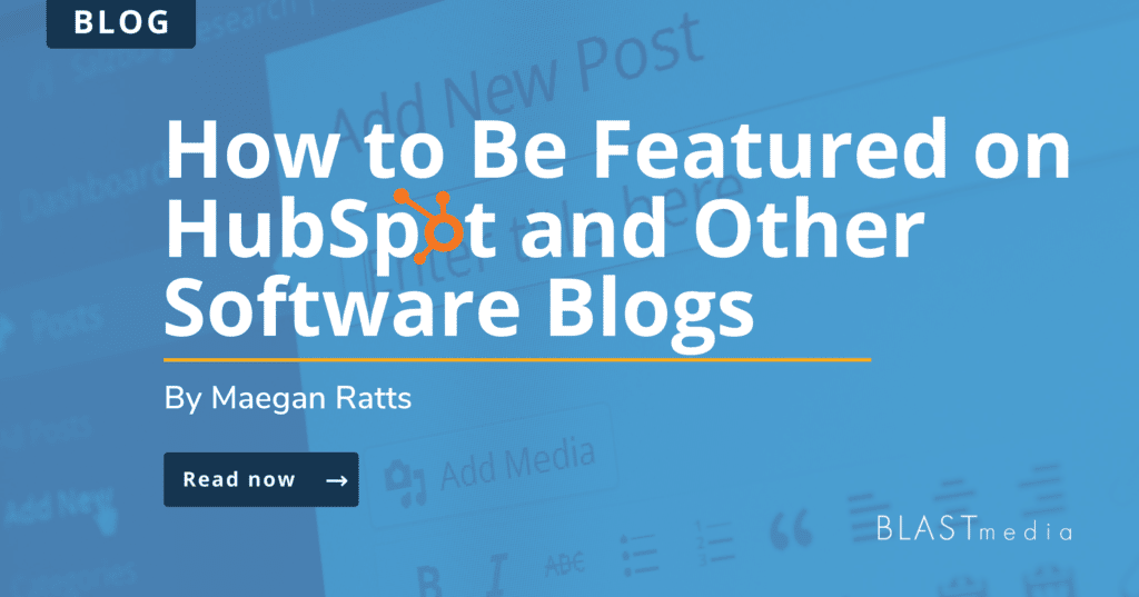 How to Be Featured on HubSpot and Other Software Blogs graphic