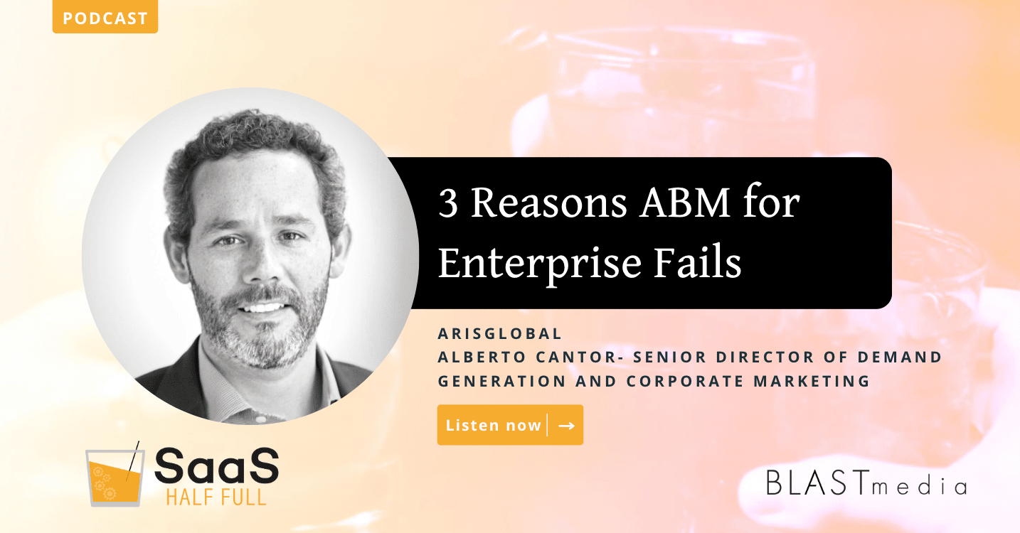 3 Reasons ABM for Enterprise Fails, with Alberto Cantor, ArisGlobal