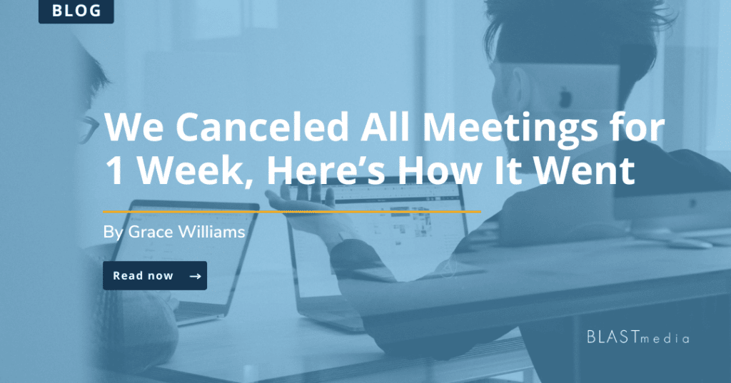 We Canceled All Meetings for 1 Week, Here's How it Went by Grace Williams. 