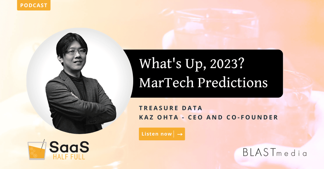What’s Up, 2023? MarTech Predictions, with Kaz Ohta, Treasure Data
