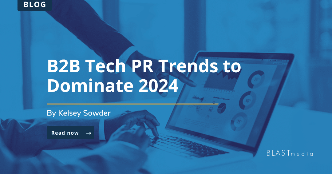 B2B Tech PR Trends to Dominate 2024