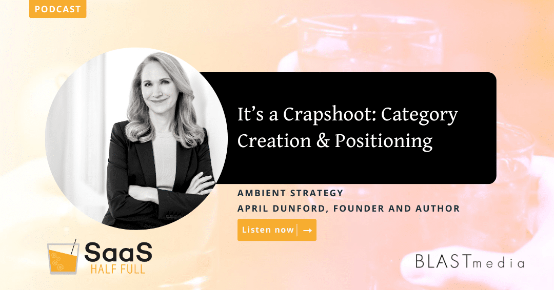 It’s a Crapshoot: Category Creation & Positioning, with April Dunford