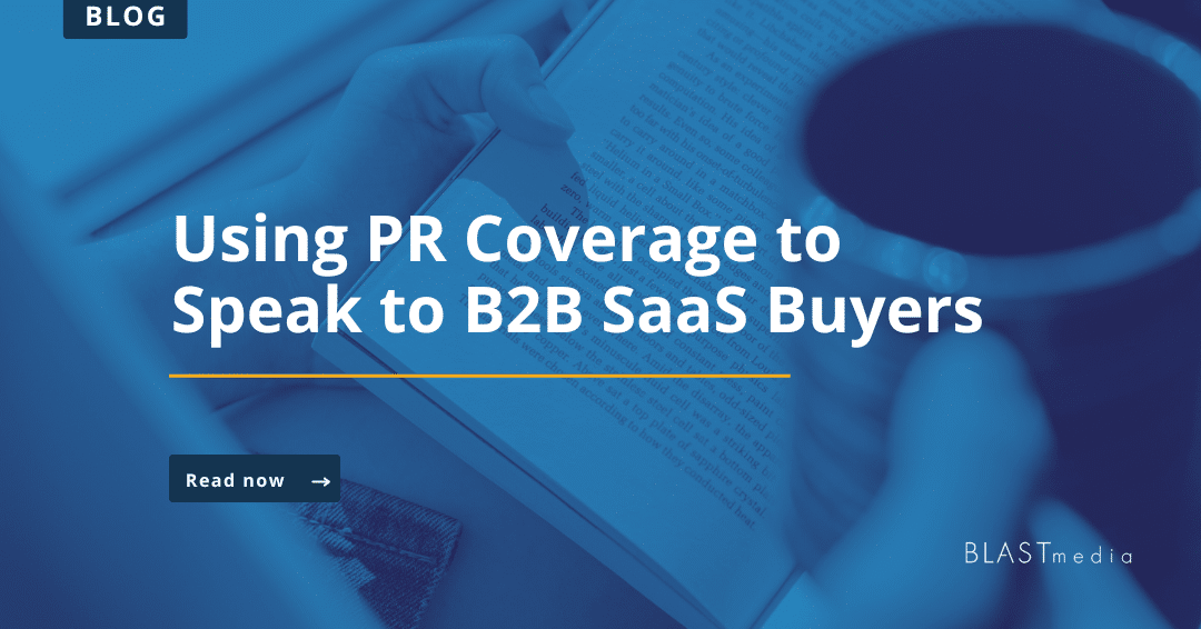 Using PR Coverage to Speak to B2B SaaS Buyers